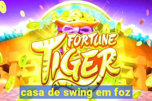 casa de swing em foz